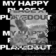 MY HAPPY PLACE x PLAYEDOUT