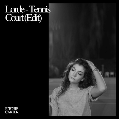 Stream RITCHIE CARTER Tennis Court (Lorde edit) by RITCHIE CARTER Listen online for free on