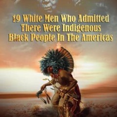 [[ 19 White Men Who Admitted There Were Indigenous Black People In The Americas [Literary work[