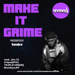 MAKE IT GRIME - radio show @NewtownRadio Bushwick, Brooklyn