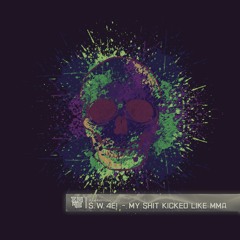 MY SHIT KICKED LIKE MMA