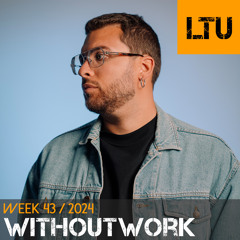 Withoutwork - WEEK-43 | 2024 LTU-Podcast