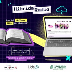 Híbrida Radio. Episodio 5. Uso de software libre en educación
