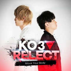 KO3 & Relect - Move Your Body [From KO3 & RELECT]