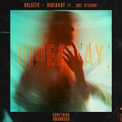 Holseek - Hideaway ft. Joel Stewart