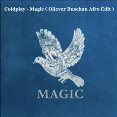 ColdPlay - Magic ( Ollever Buschan Afro Edit )