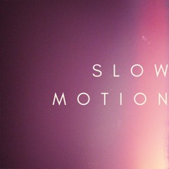Slow Motion