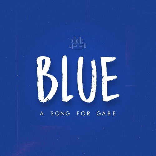 Blue - A song for Gabe