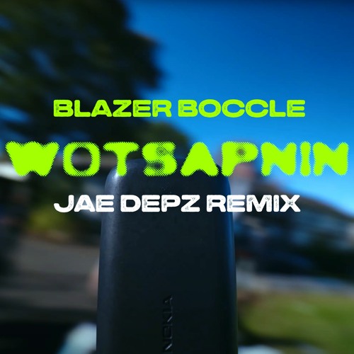 Blazer Boccle - WOTSAPNIN (Jae Depz Remix)