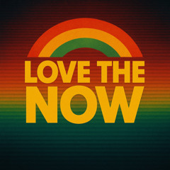 Love the Now