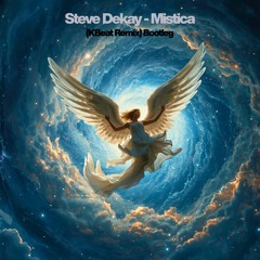 Steve Dekay - Mistica (KBeat Remix) Bootleg