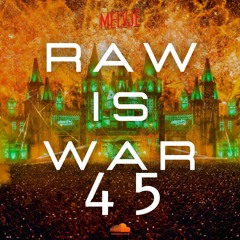 Raw Is War #45 XTRA RAW | by MELVJE