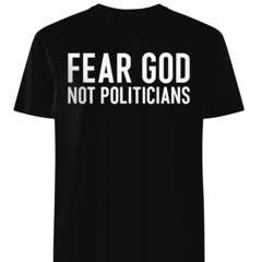 Ryan Kinel Fear God Not Politicians Shirt