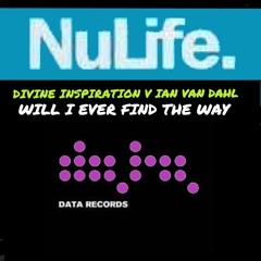 Divine Inspiration V Ian Van Dahl - Will I Ever Find The Way (AvB Smash Up) *FREE DOWNLOAD*