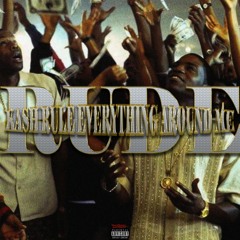 RUDE - KASH RULE EVERYTHING AROUND ME