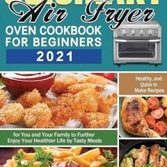 free read✔ Cuisinart Air Fryer Oven Cookbook for Beginners 2021: Healthy, and Quick to Make Reci