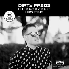 Dirty Freqs in for Alex Gold - Xtravaganza Mix - Show 109