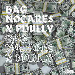 Bag ft Nocare$ prod PDully