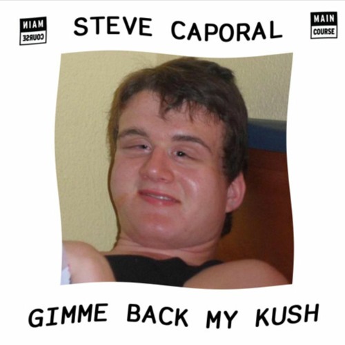 Gimme Back My Kush (Reni B Edit) - Steve Caporal