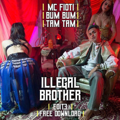 Mc Fioti - Bum Bum Tam Tam (Illegal Brother Edit 3.0).wav