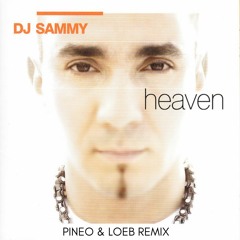 DJ Sammy - Heaven (PINEO & LOEB Remix)