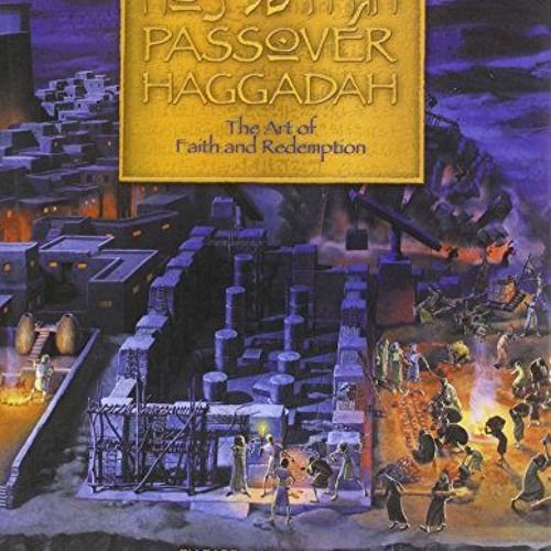 [Get] [KINDLE PDF EBOOK EPUB] The Katz Passover Haggadah: The Art of Faith and Redemption: The Lobos