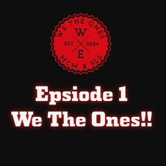 Episode 1 We The Ones!!
