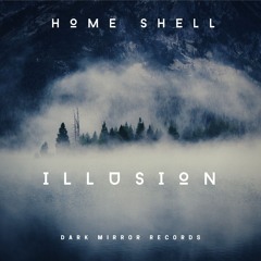 Home Shell - Illusion. (Original mix)