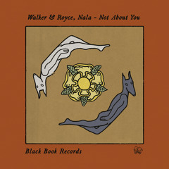 Walker & Royce, Nala - Not About You