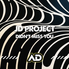 JD Project - Didn't Miss You ***OUT NOW***