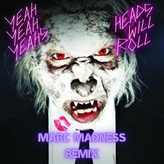 Yeah Yeah Yeahs - Heads Will Roll ( Marc Madness Remix )