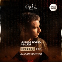 Future Sound of Egypt 692 with Aly & Fila (Daxson Takeover)