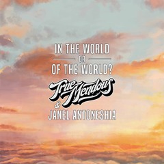 TrueMendous - In The World or Of The World? (Feat. Janel Antoneshia) [Prod. Forest DLG]