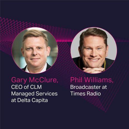 Episode 2: DC's Reinventing Series with Delta Capita CEO of CLM Managed Services, Gary McClure
