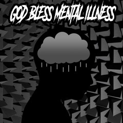 God Bless Mental Illness