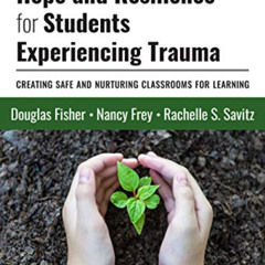 [Read] PDF 💕 Teaching Hope and Resilience for Students Experiencing Trauma: Creating