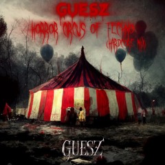 Guesz - Horror Circus of Techno (Hardcore) (Hardcore Mix)