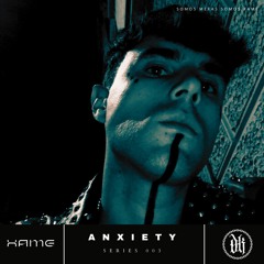 XAME SERIES 003 - ANXIETY