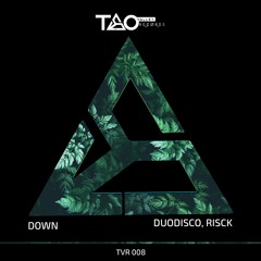 Duodisco, Risck - Down (Original Mix) [TAO VALLEY RECORDS]