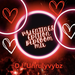 BEDROOM MIX (Valentines Edition) -DJ_Unrulyvybz