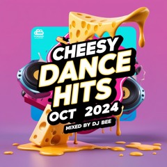 Cheesy Dance Hits Oct 2024