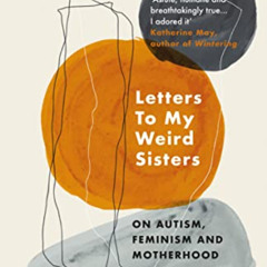 [VIEW] KINDLE 📭 Letters To My Weird Sisters: On Autism and Feminism by  Joanne Limbu