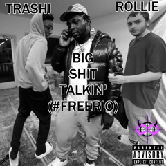 big shit talkin feat. trashi #freerio