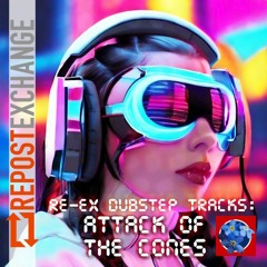 Re-Ex Dubstep Tracks: Attack of the Cones