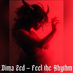 Dima Zed - Feel the Rhythm ( Free Download)
