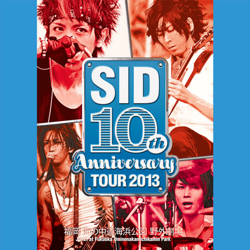 シド/SID 10th Anniversary TOUR 2013 COMPL… Stream SID | Listen to SID 10th Anniversary TOUR 2013 Live