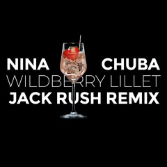 Nina Chuba - Wildberry Lillet (Jack Rush Remix)