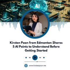 Kirsten Poon from Edmonton Shares 5 AI Points to Understand Before Getting Starte