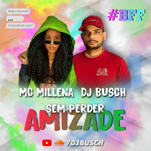 MC MYLLENA - SEM PERDER A AMIZADE - DJ BUSCH 135 BPM
