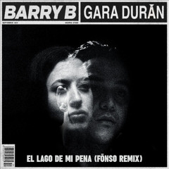 Barry B ft Gala Durán - El lago de mi pena (FÖNSO Remix)